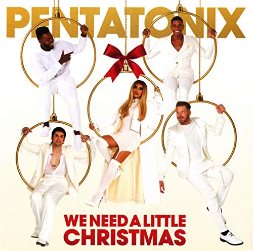 PENTATONIX - WE NEED A LITTLE CHRISTMAS