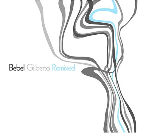 GILBERTO, BEBEL - REMIXED