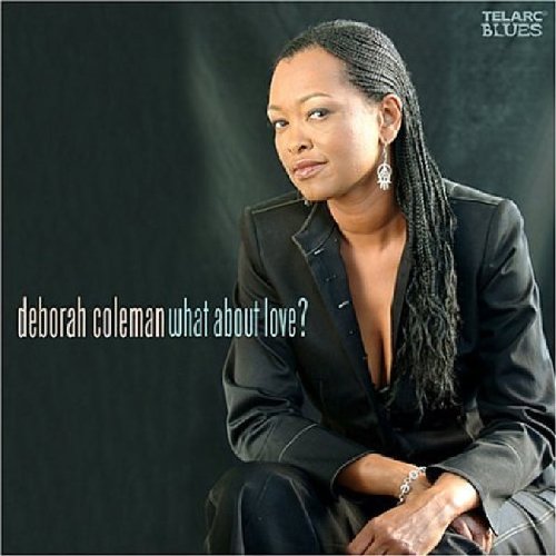 COLEMAN, DEBORAH - WHAT ABOUT LOVE?