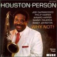 PERSON, HOUSTON  - WHY NOT