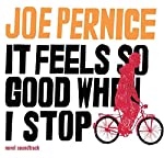 PERNICE, JOE - IT FEELS SO GOOD WHEN I STOP