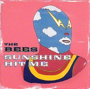 THE BEES (00S) - SUNSHINE HIT ME