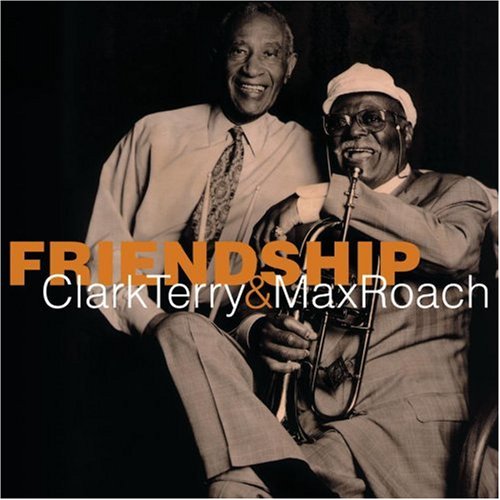 TERRY, CLARK & MAX ROACH  - FRIENDSHIP