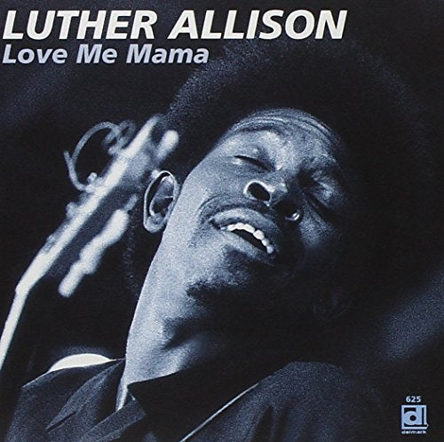 ALLISON, LUTHER - LOVE ME MAMA