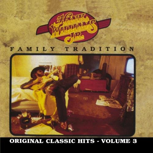 WILLIAMS, HANK JR.  - FAMILY TRADITION