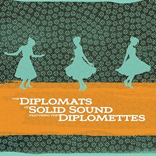 DIPLOMATS OF SOLID SOUND - FEATURING THE DIPLOMETTES