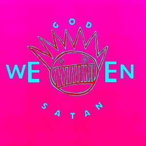 WEEN - GOD WEEN SATAN ONENESS