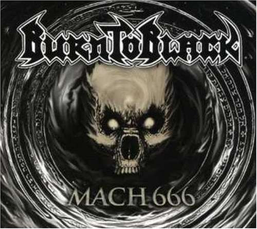 BURN TO BLACK - MACH 666