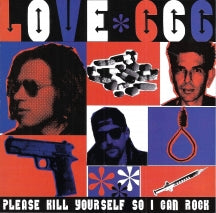 LOVE 666 - PLEASE KILL YOURSELF SO I CAN ROCK [CD]