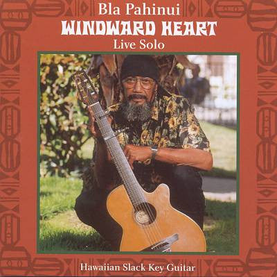 PAHINUI, BLA  - WINDWARD HEART: LIVE SOLO
