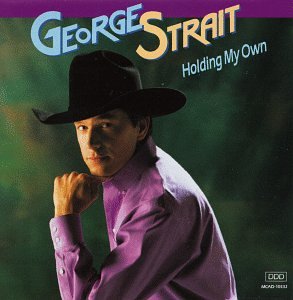 STRAIT, GEORGE - HOLDING MY OWN