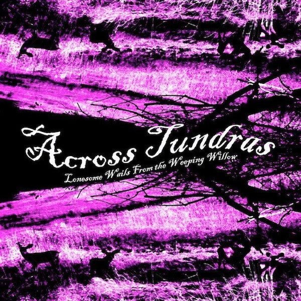 ACROSS TUNDRAS  - LONESOME WAILS FROM THE WEEPING