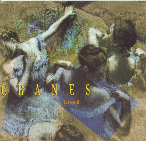 CRANES - LOVED