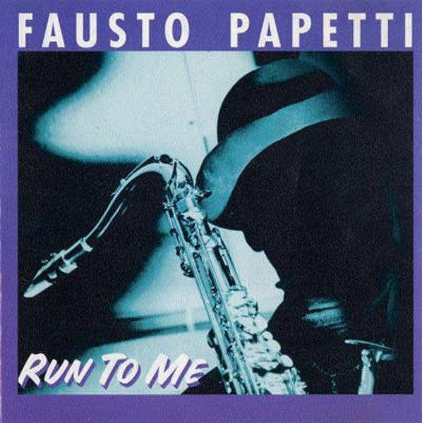 PAPETTI, FAUSTO  - RUN TO ME