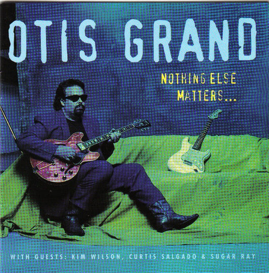 OTIS GRAND - NOTHING ELSE MATTERS... (CD)