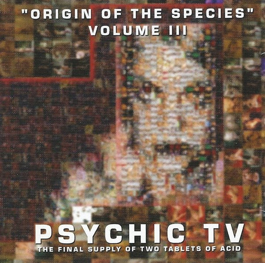 PSYCHIC TV  - ORIGIN OF THE SPECIES VOLUME III