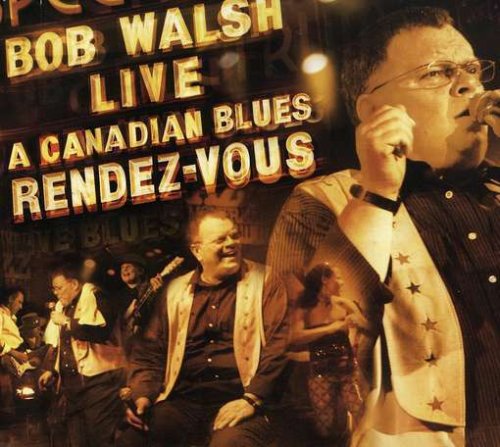 WALSH, BOB - CANADIAN BLUES RENDEZ-VOUS