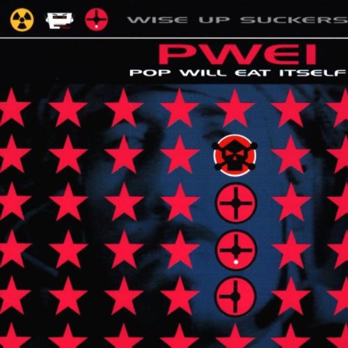 POP WILL EAT ITSELF - WISE UP SUCKERS