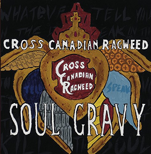 CROSS CANADIAN RAGWEED - SOUL GRAVY