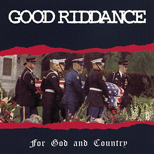 GOOD RIDDANCE - FOR GOD AND COUNTRY