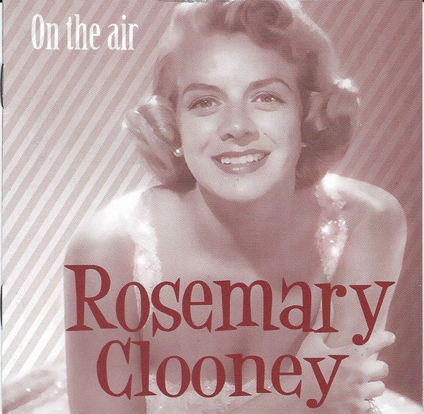 CLOONEY, ROSEMARY  - ON THE AIR