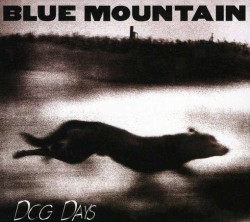BLUE MOUNTAIN  - DOG DAYS (REMASTERED)