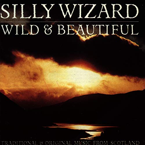 SILLY WIZARD - WILD & BEAITIFUL