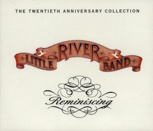 LITTLE RIVER BAND - REMINISCING: 20TH ANNIVERSARY COLLECTION