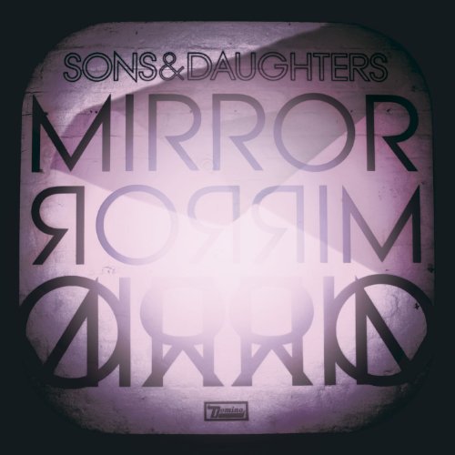 SONS & DAUGHTERS - MIRROR MIRROR