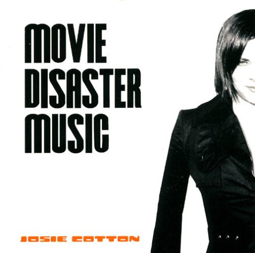 COTTON, JOSIE - MOVIE DISASTER MUSIC