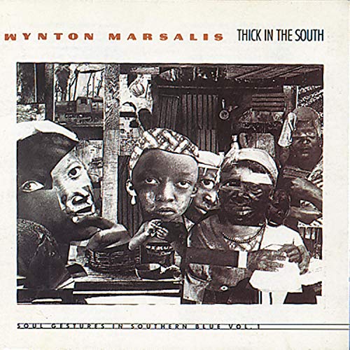 MARSALIS, WYNTON - V1 THICK IN THE SOUTH  SOUL GE