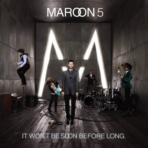 MAROON 5 - IT WONT BE SOON BEFORE LONG