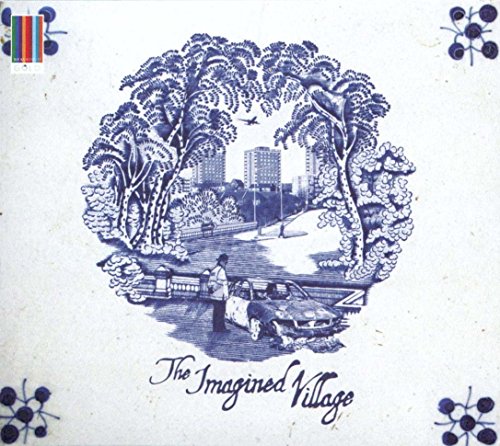 THE IMAGINED VILLAGE - THE IMAGINED VILLAGE