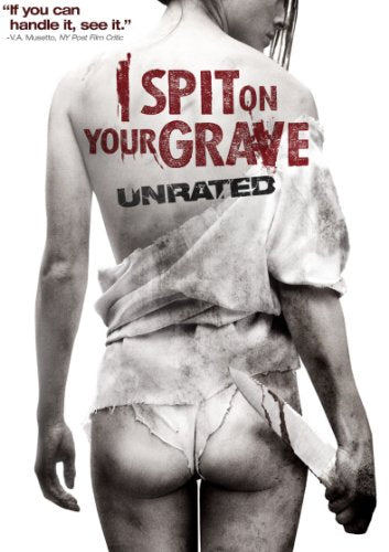 I SPIT ON YOUR GRAVE - UNRATED