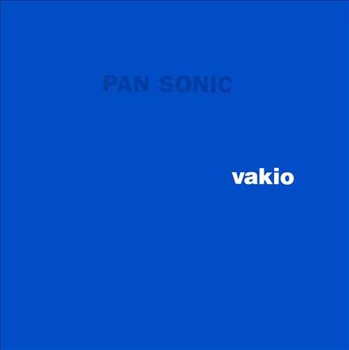 PAN SONIC  - VAKIO