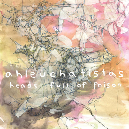 AHLEUCHATISTAS  - HEADS FULL OF POISON