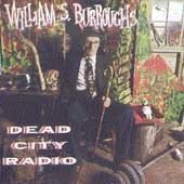 BURROUGHS, WILLIAM S. - DEAD CITY RADIO