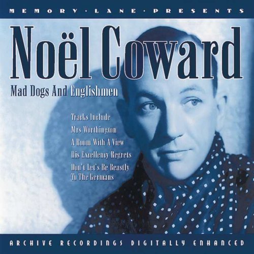 COWARD, NOEL - MAD DOGS & ENGLISHMEN