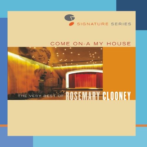 CLOONEY, ROSEMARY - COME ON-A MY HOUSE: VERY BEST