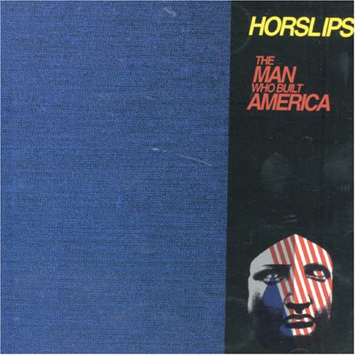 HORSLIPS  - MAN WHO BUILT AMERICA