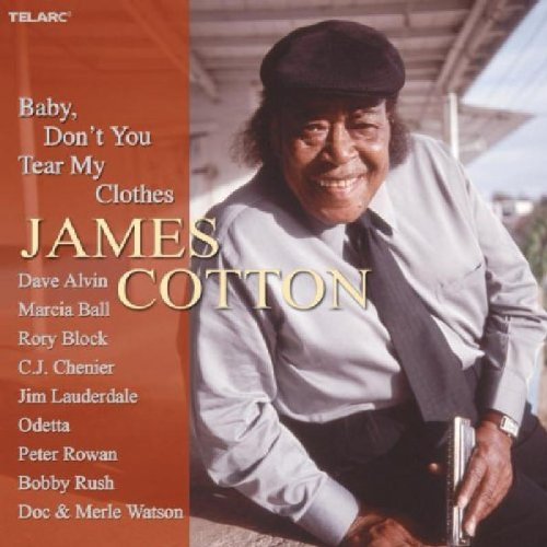 COTTON, JAMES - BABY, DON'T YOU TEAR MY CLOTHES