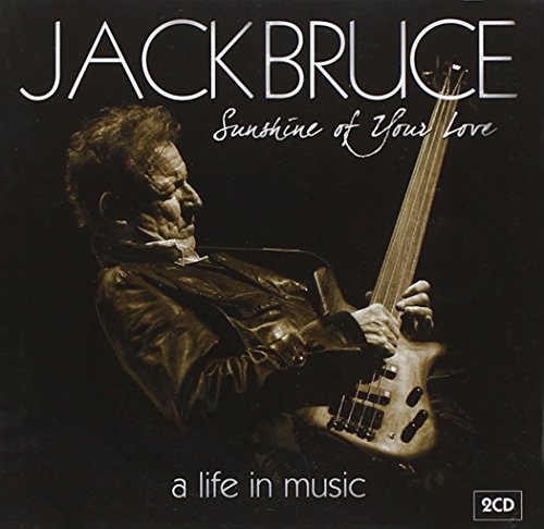 BRUCE, JACK - SUNSHINE OF YOUR LOVE: A LIFE IN MUSIC (2CD)