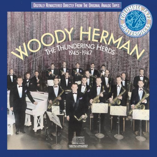 HERMAN, WOODY - THUNDERING HERDS 1945-1947