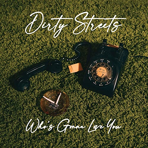 DIRTY STREETS - WHO'S GONNA LOVE YOU (CD)