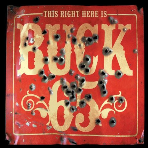 BUCK 65  - THIS RIGHT HERE IS BUCK 65