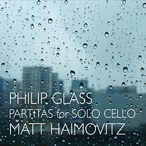 GLASS, PHILIP - PARTITAS FOR SOLO CELLO W/ MATT HAIMOVIT