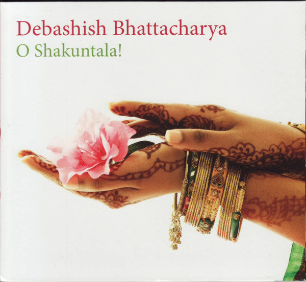 BHATTACHARYA, DEBASHISH  - O SHANKUTALA! (INDIA)