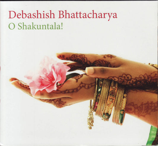 BHATTACHARYA, DEBASHISH  - O SHANKUTALA! (INDIA)