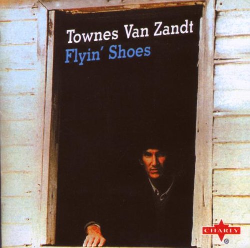 VAN ZANDT, TOWNES - FLYIN SHOES