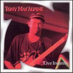 MACALPINE, TONY  - LIVE INSANITY
